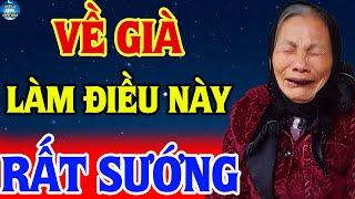 Về Già, Nếu Cuộc Sống KHÔNG SUÔN SẺ, Biết Làm 3 Điều Này, VẬN MAY TỰ ĐẾN!