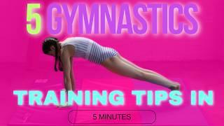 5 Gymnastics Training Tips in 5 Minutes