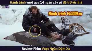 Hành Trình Vượt Qua 14 Ngàn Cây Số Để Trở Về Nhà || Review Phim