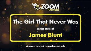 James Blunt - The Girl That Never Was - Karaoke Version from Zoom Karaoke