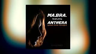 MA.BRA. feat. ANTHERA good time tonight (Ma.Bra. Mix) 140 Bpm | 2K23 Remastered