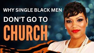 Why Single Black Men Don't Like Going To Church