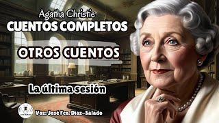 LA ÚLTIMA SESIÓN - Otros cuentos - CUENTOS COMPLETOS de AGATHA CHRISTIE