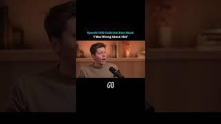 OpenAI CEO Calls Out Elon Musk: ‘I Was Wrong About Him’