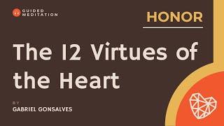 The 12 Virtues of the Heart: HONOR | Guided Meditation with Gabriel Gonsalves