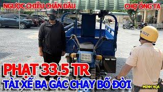 THÔI XONG - PHẠT NẶNG 33.5 TRIỆU ĐỒNG TÀI XẾ XE BA GÁC CHẠY KIỂU "BỐ ĐỜI" - CHỢ ÔNG TẠ LÊ VĂN DUYỆT