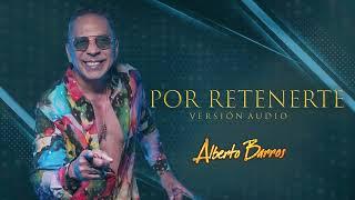 POR RETENERTE - ALBERTO BARROS (VERSIÓN AUDIO)