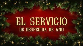 "El Es El Mismo Ayer, Hoy y Siempre" El Servicio de Despedida de Año 12.29.2024