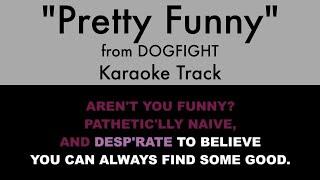 "Pretty Funny" from Dogfight - Karaoke Track with Lyrics on Screen