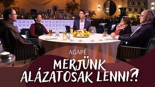 AGAPÉ - Merjünk alázatosak lenni?! (115. adás)