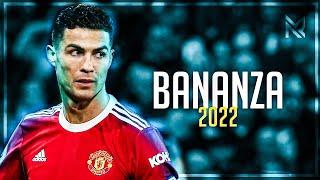 Cristiano Ronaldo - BANANZA - BELLY DANCER • Crazy Skills & Goals | 2022