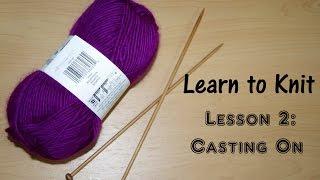 LEARN TO KNIT - LESSON 2: Casting On / Yay For Yarn