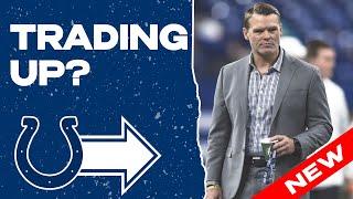 Indianapolis Colts "Making Calls" to trade up in the Draft!