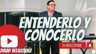 Entenderlo y Conocerlo - David Velazquez