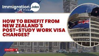  How to Benefit from New Zealand's Post-Study Work Visa Changes?