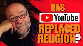 Has YouTube Replaced Religion?