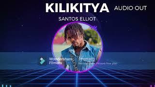 KILIKITYA   SANTOS ELLIOT  OFFICIAL AUDIO