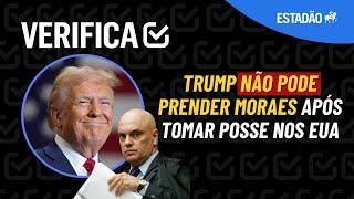 TRUMP NÃO PODE PRENDER ALEXANDRE DE MORAES após tomar posse nos ESTADOS UNIDOS