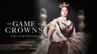 The Game of Crowns: The Victorians (2024)