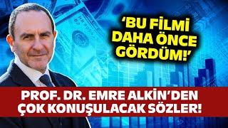 Prof. Dr. Emre Alkin 'Oyunu İyi Okuyalım!' Diyerek Ekonomide Yaşanacakları Sıraladı!