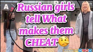 Russian girls reveal things they look out for in a relationship and what can make them cheat