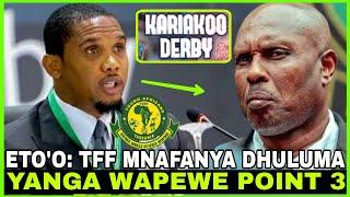 MSIKIE SAMUEL ETO'O AWACHANA TFF MNAFANYA DHULUMA/ YANGA WAPEWE POINT 3/ RUSHWA IMETOLEWA HAPA