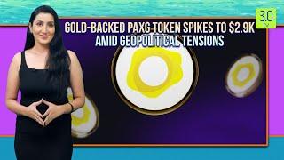 Gold-Backed PAXG Token Spikes To $2.9K Amid Geopolitical Tensions | Web3 | 3.0 TV