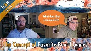 TCbH Podcast - The Concept of Favorite Board Game