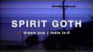 SPIRIT GOTH Best of 2024 | dream pop & indie lo-fi playlist