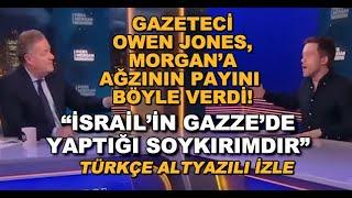 "İSRAİL GAZZE'Yİ HARİTADAN SİLİYOR!" Owen Jones'tan Piers Morgan’ın programında çarpıcı sözler