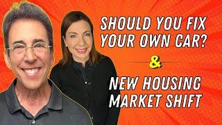 Full Show: Should You Fix Your Own Car? and New Housing Market Shift