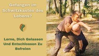 Gefangen im Schwitzkasten des Lebens?  Lerne, Dich gelassen und entschlossen zu befreien!