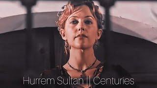 Haseki Hurrem Sultan ️ || Centuries  || The Queen 