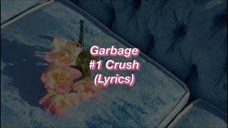 Garbage || #1 Crush || (Lyrics)