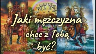 Jaki mężczyzna  chce z Tobą być? ️ Tarot