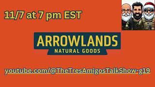 Tres Amigos Talk Show: Arrowlands Natural Goods