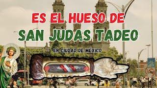 ¿El hueso REAL de SAN JUDAS TADEO?  | Crónica en Ciudad de México