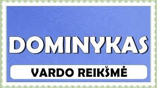 VARDAS DOMINYKAS- REIKŠMĖ, KILMĖ, HOROSKOPAS