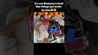 It's not Namjoon's fault that thing get broke by him  #bts #btsshorts #btsarmy #namjoon