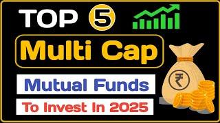 Best Multicap Mutual Fund 2025 | Top 5 Multicap Funds For 2025 | Top Performing Multicap Fund 2024 |