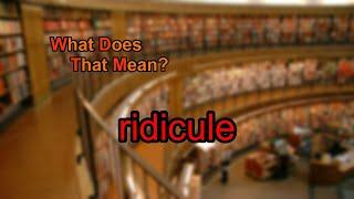 What does ridicule mean?