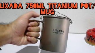 750ml lixada titanium pot / mug unboxing