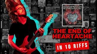 THE END OF HEARTACHE - In 10 Riffs (Killswitch Engage)