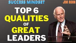 TOP 6 QUALITIES OF GREAT LEADERS #JimRohn #NapoleonHill #ThinAndGrowRich #PersonalDevelopment