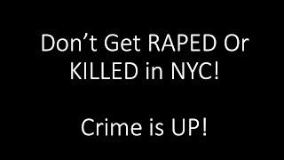 Don’t Get Raped or Killed in NYC, Stay Safe Against Crime