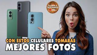 Teléfonos GAMA MEDIA con mejor cámara: con estos CELULARES ECONÓMICOS tomarás mejores fotos.