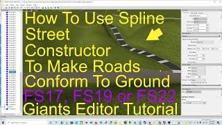 FS17, FS19 or FS22 Spline Street Constructor Tutorial Make Roads Conform To The Ground Giants Editor