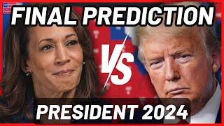 FINAL 2024 PRESDENTIAL PREDICTION | TRUMP VS HARRIS