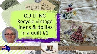Quilt with me: Recycle vintage linens & doilies to make a quilt Part 1