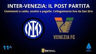 Il POST PARTITA di INTER-VENEZIA: ANALISI e PAGELLE. Collegamento in DIRETTA da STADIO